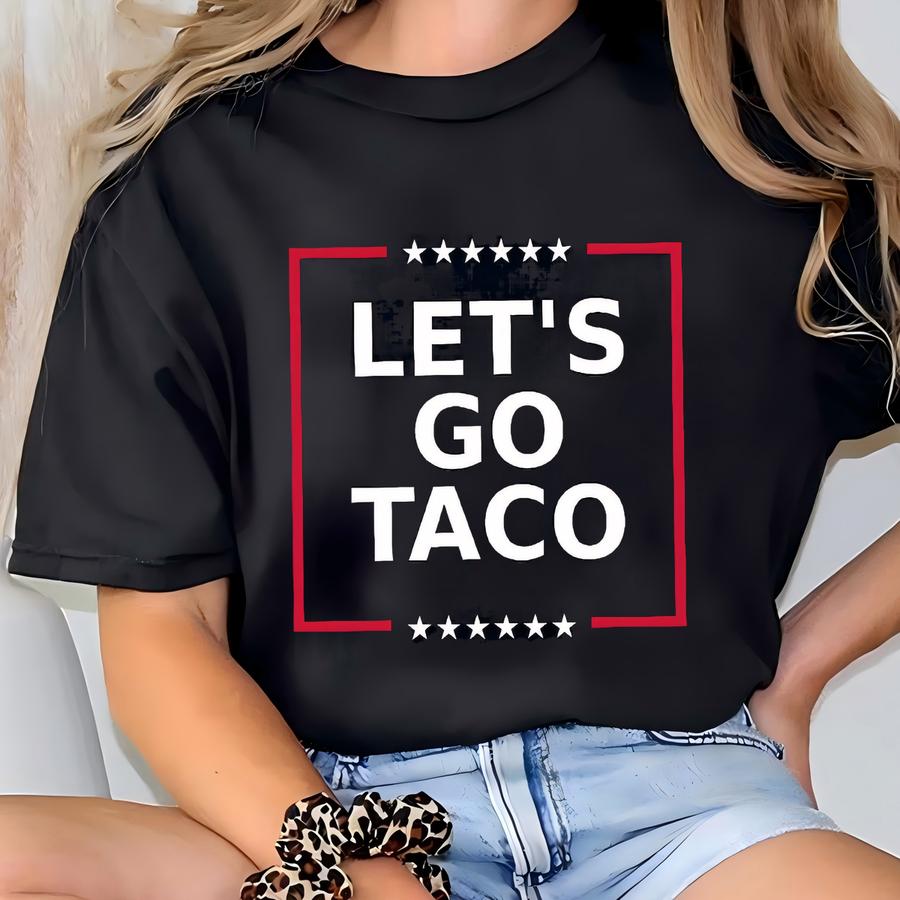 Funny Anti Taco Shirt, Let's Go Taco Tee, Anti Parody Shirt, Political Humor Shirt, Anti Gift Taco Tshirt,protest Tee T-shirt