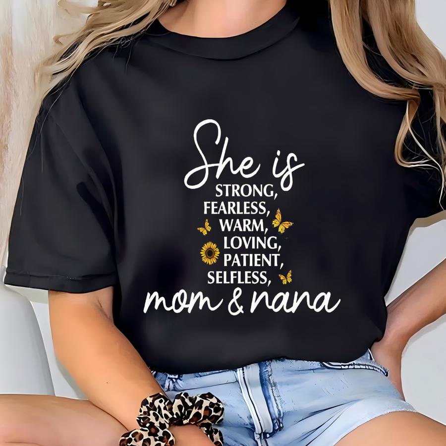 She Is Mom Nana Shirt, Mama Tshirt, She Is Strong Fearless Warm Loving Patient Selfless Shirt, Happy Mothers Day Shirt, New Mom New Nana Tee T-shirt