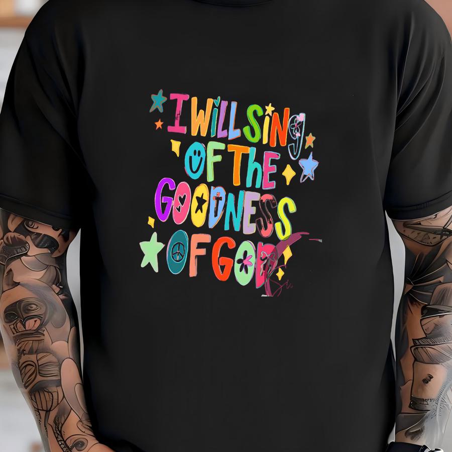 I Will Song Of The Goodness Of God Tee T-shirt