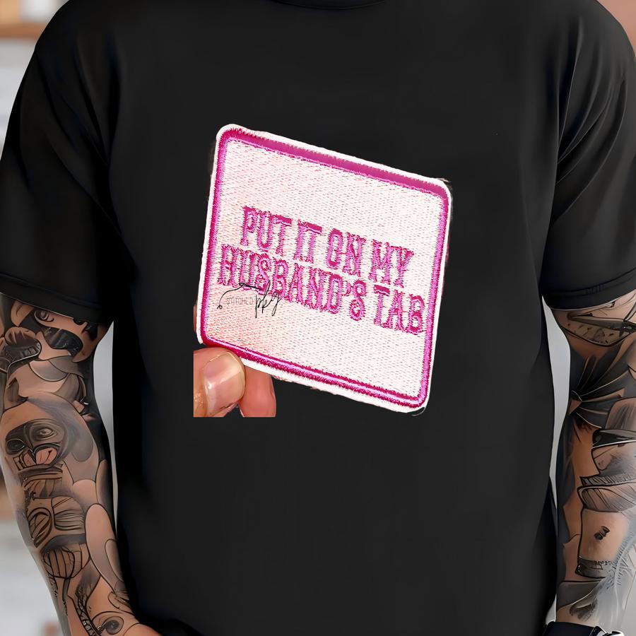 Put It On My Husband’s Tab Patch - Iron On - Pink - Accessory - Wife Life - Trucker Hat - Y T-shirt