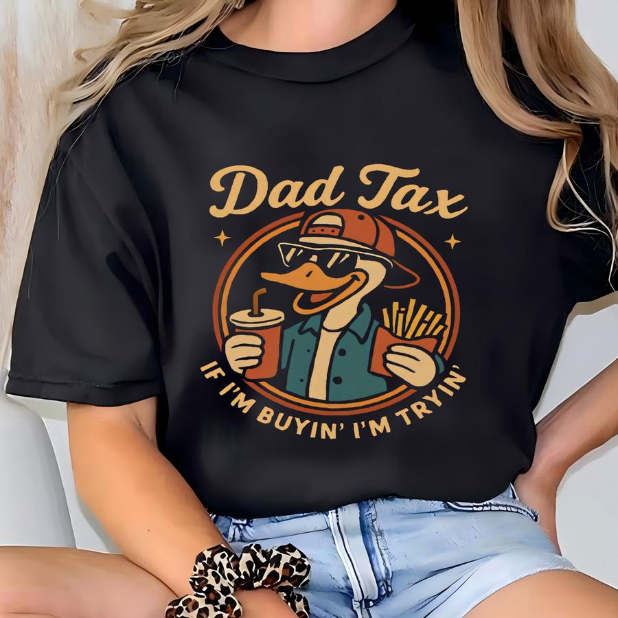 Dad Tax Hoodie, Father's Day Gift, Goose Dad Tax Shirt, Funny Dad Gift, Dad Birthday Tshirt, Funny Dad Hoodie, If I'm Buyin I'm Tryin Dad T-shirt