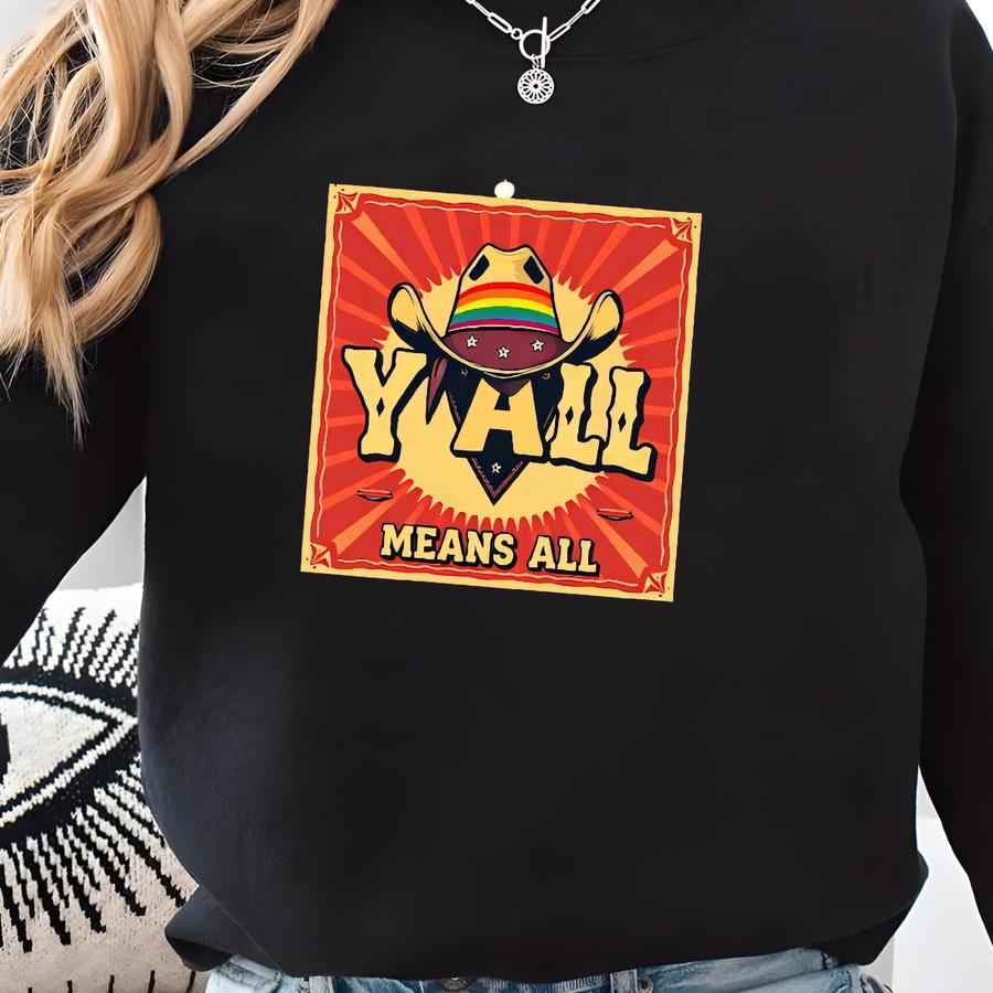 Y'all Means All Pride T-shirt: Vibrant Lgbtq Equality Tee Sweatshirt