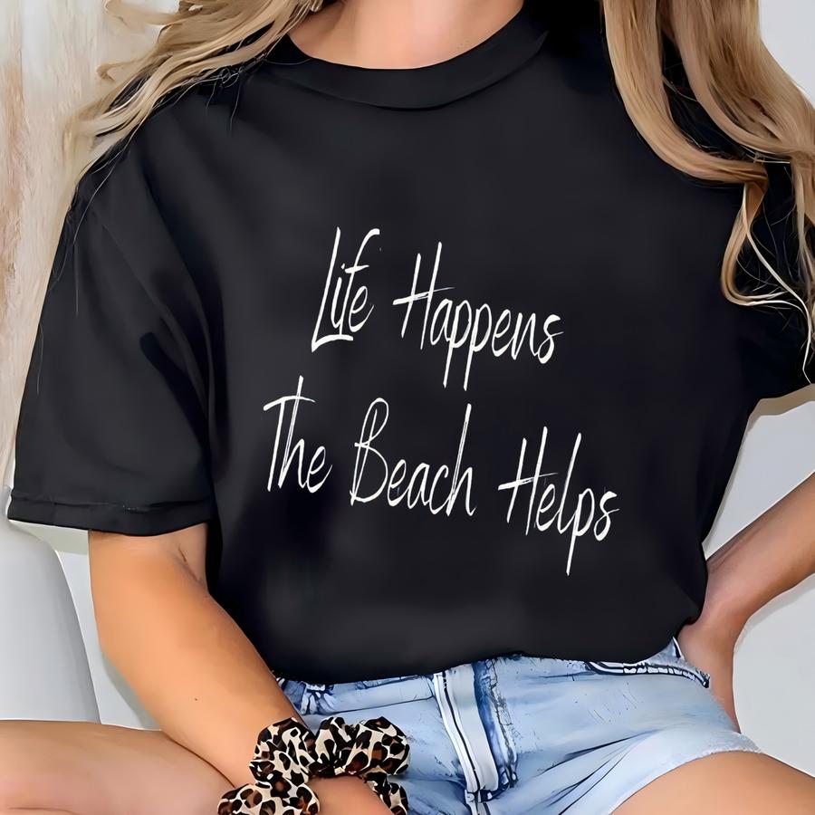 ® Shirt Life Happens The Beach Helps, Al Shirt For Women, Cute Summer Tee, Beach Therapy Shirt, Ocean Vibes Vacation Gift T-shirt