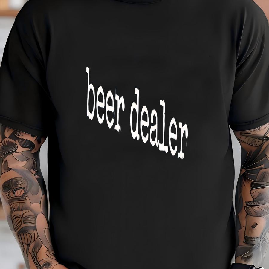 ® Beer Dealer Graphic Hoodie, Funny Alcohol Quote Tee, Bartender Or Brewer Gift Idea, Soft Drink Humor Shirt, Women's Tee T-shirt