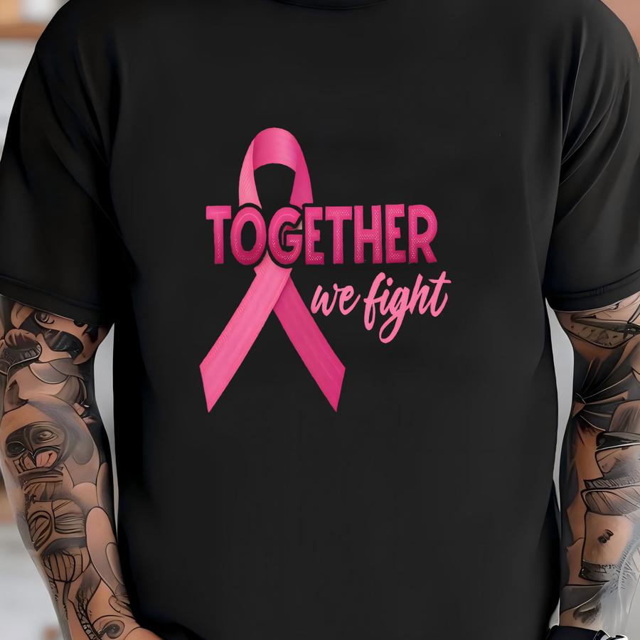 ® Shirt, Together We Fight Shirt, Breast Cancer Tee, Cancer Support Team, Cancer Awareness, Pink Ribbon, Family Cancer Shirt T-shirt