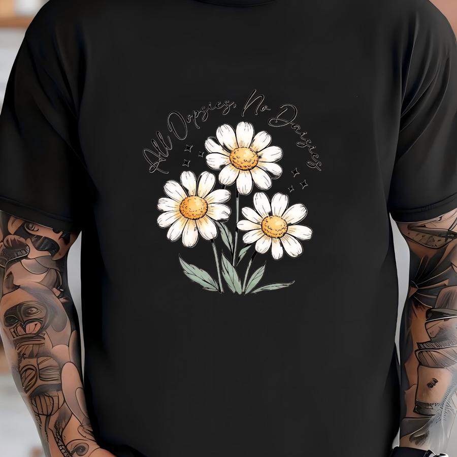 All Oopsies No Daisies Shirt: Vintage Floral Sarcastic Tee T-shirt