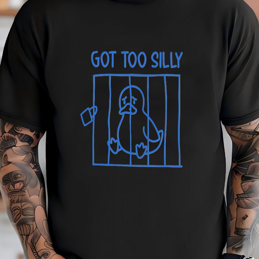 Got Too Silly Shirt Funny Humor Meme Tee Crewneck For Goose Lovers Sarcastic Humor Tee Hilarious Goose Perfect Funny Gag Gift For Goose Fans T-shirt