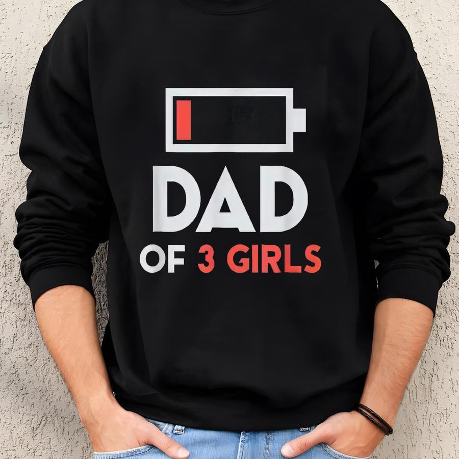 Dad Of 3 Girls Fathers Day Gift From Daughter Wife T-shirt, Funny Dad Hoodie, Gift For Dad, Dad Gift Sweatshirt Sweatshirt