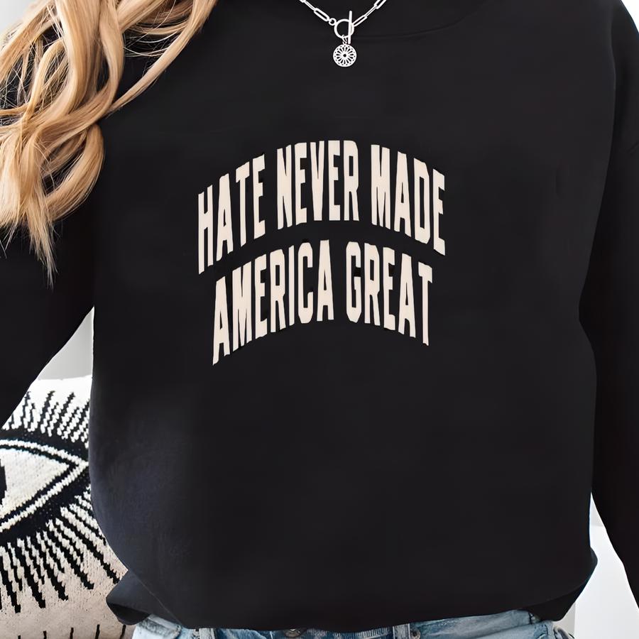 Hate Never Made America Great Tank Top, Social Justice Tank, Political Muscle Tank, Liberal Activism Top, Statement Outfit, Democrat Gift Sweatshirt