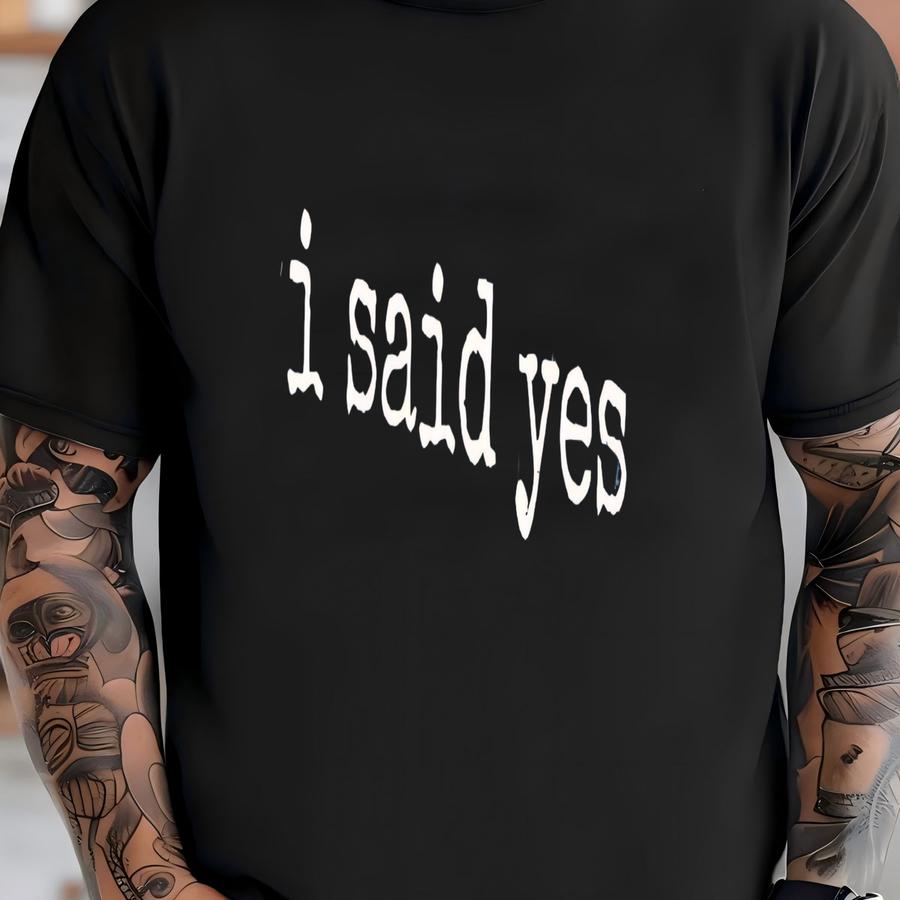 ® I Said Yes Shirt, Engagement Shirt, Bride To Be Shirt, Engaged Shirt, Wedding Shirt, Bridal Shirt, Womens Shirt T-shirt