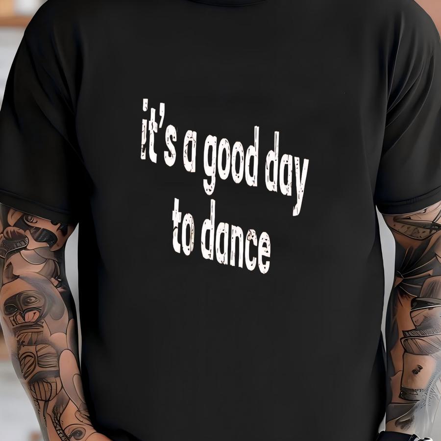 ® It's A Good Day To Dance Shirt, Dance Shirt, Dancer Shirt, Dance Instructor Shirt, Dance Lover Shirt, Positive Mood Tee T-shirt
