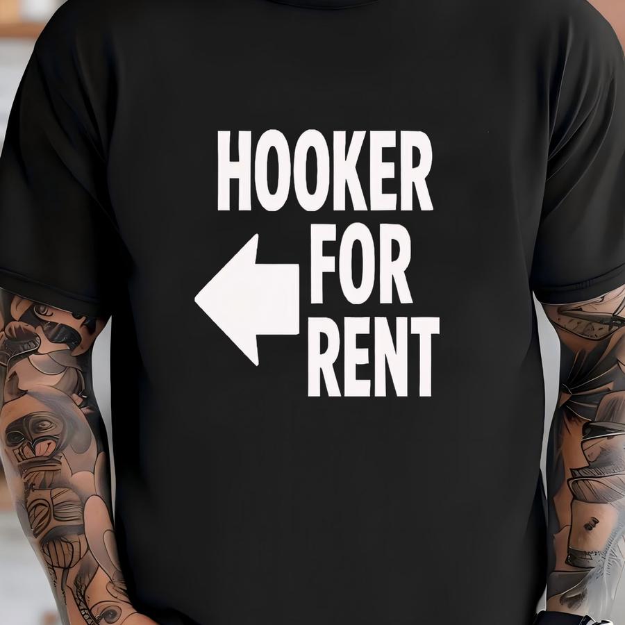 Hooker For Rent, Embarrassing Shirt, Funny Husband, Adult Joke, Conversation Starter, Inappropriate Tee, Rude Dirty Unhinged, Shirt Exchange T-shirt