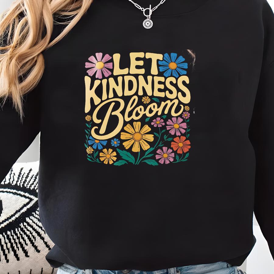 Let Kindness Bloom T-shirt: Boho Tee Sweatshirt