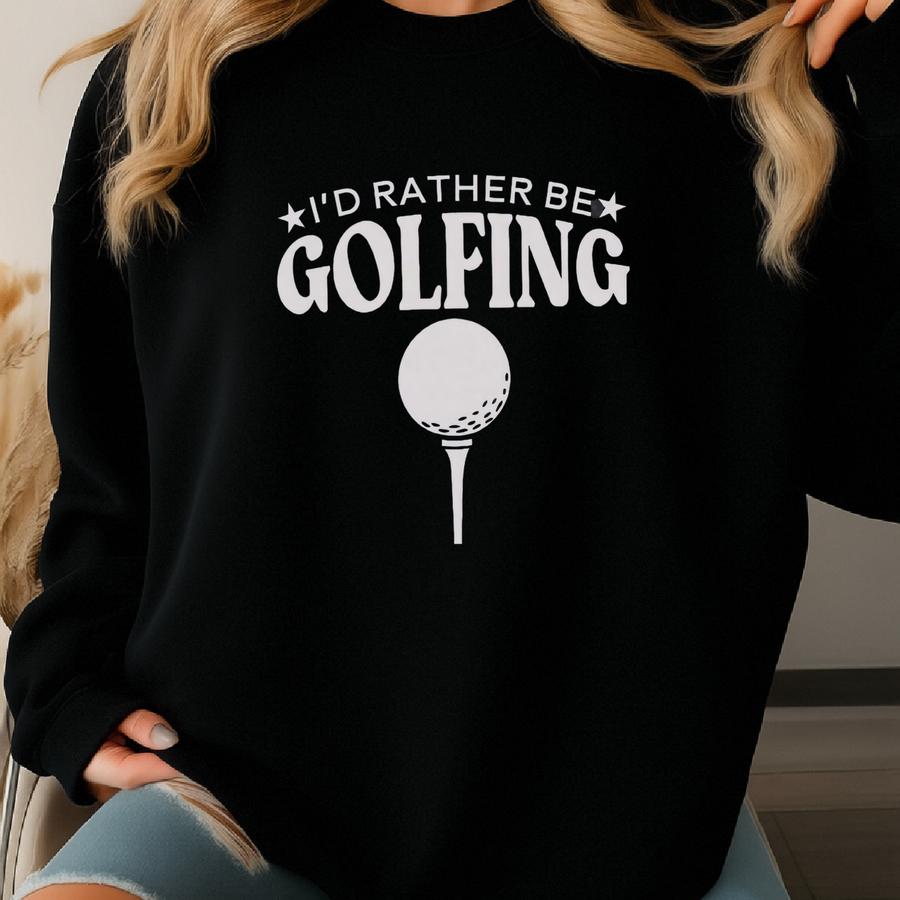I'd Rather Be Golfing Sweatshirt, Golfer Sweatshirt, Golf Player Gift, Funny Golfing Sweatshirt, Golf Lover Sweatshirt, Golf Ball Sweatshirt Sweatshirt