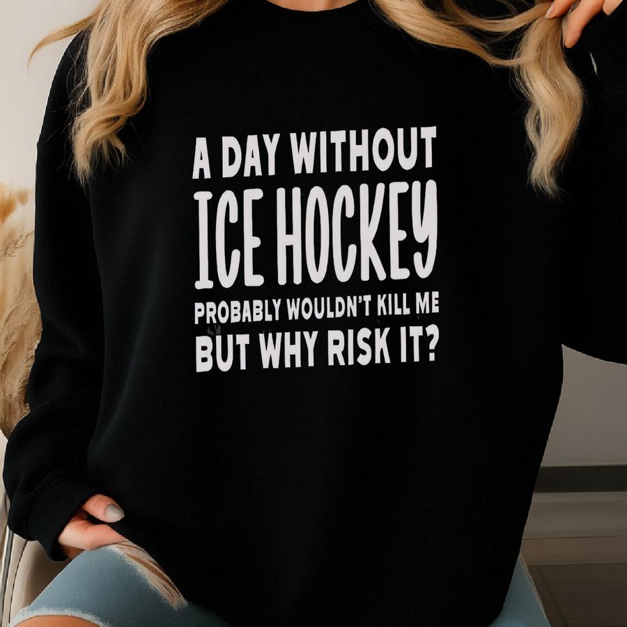 Ice Hockey Sweatshirt, Funny Hockey Quote, Hockey Fan Gift, Sports Lover, Hockey Player Apparel, Winter Sport Clothing, Hockey Season Sweatshirt