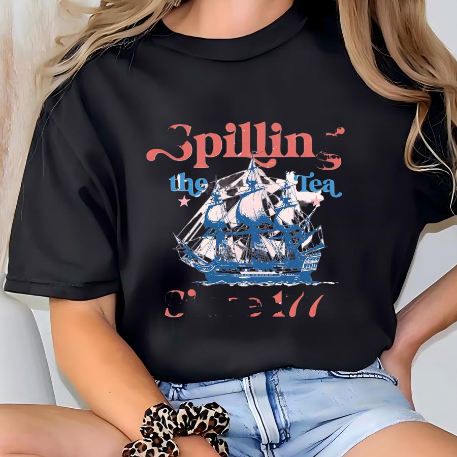 Spilling The Tea Since 1773 Sweatshirt, Anti Sweat, 4th Of July  Liberal American Protest Sweatshirt Womens Clothing T-shirt