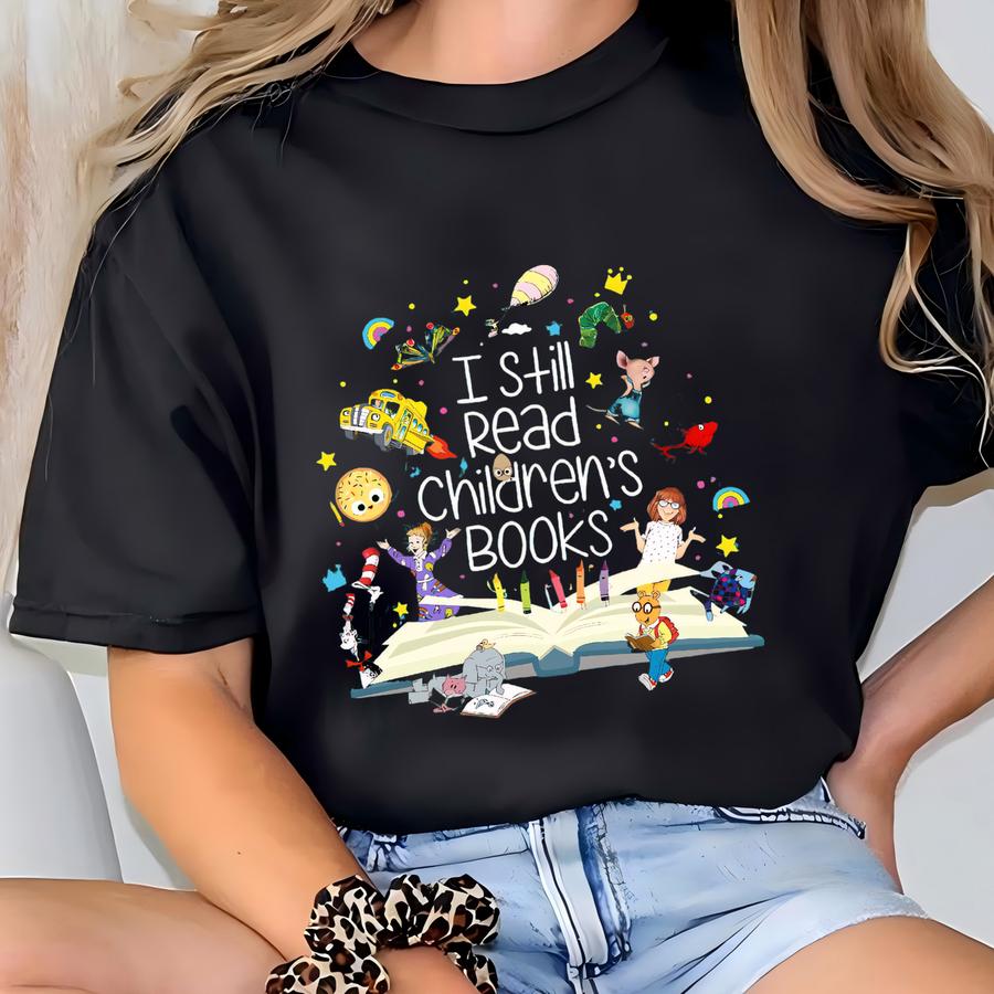 Teacher Shirt: I Still Read Children's Books T-shirt