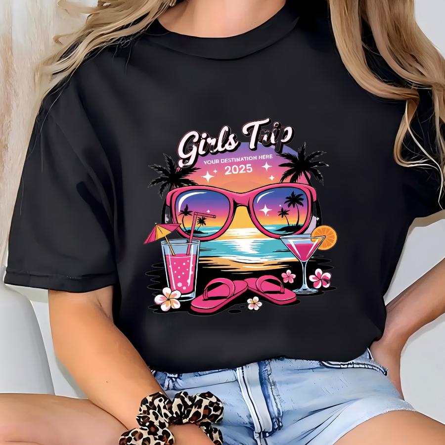 Girls Trip Your Destination Here 2025 Shirt, Custom Vacation Matching Tee, Girls Travel Shirt, Summer Getaway Shirt, Travel Crew Shirt T-shirt