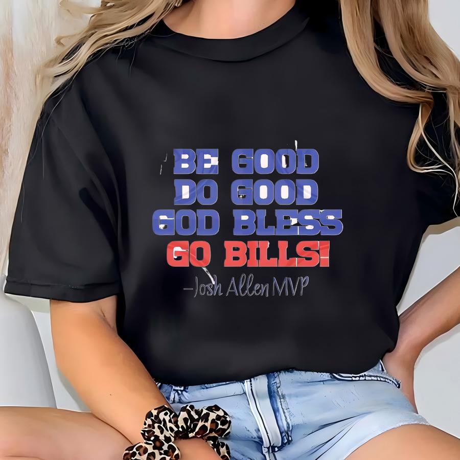 Be Good Do Good God Bless Go Bills, Mvp, Canvas Art To Show Your Buffalo Pride! T-shirt