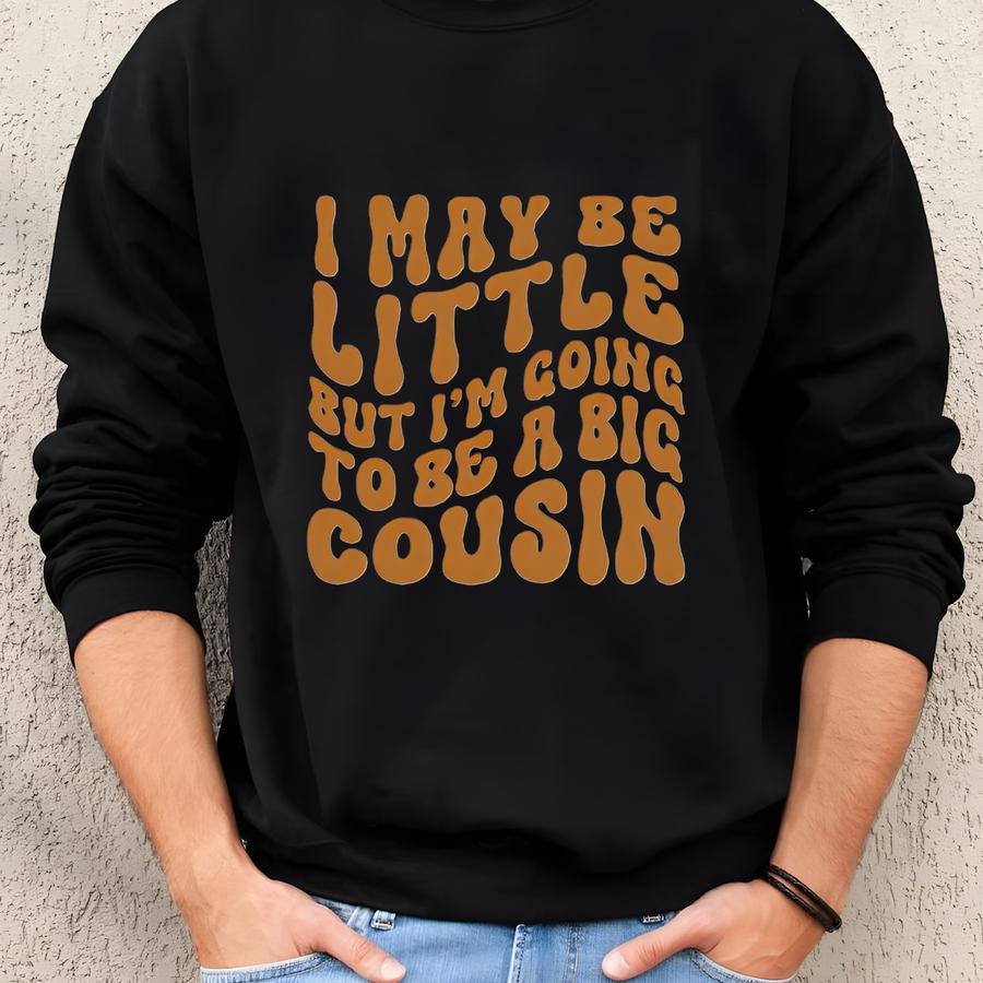 Cousin Reveal S® Brand: Little But I'm Going To Be A Big Cousin T-shirt - Rl18982 Sweatshirt