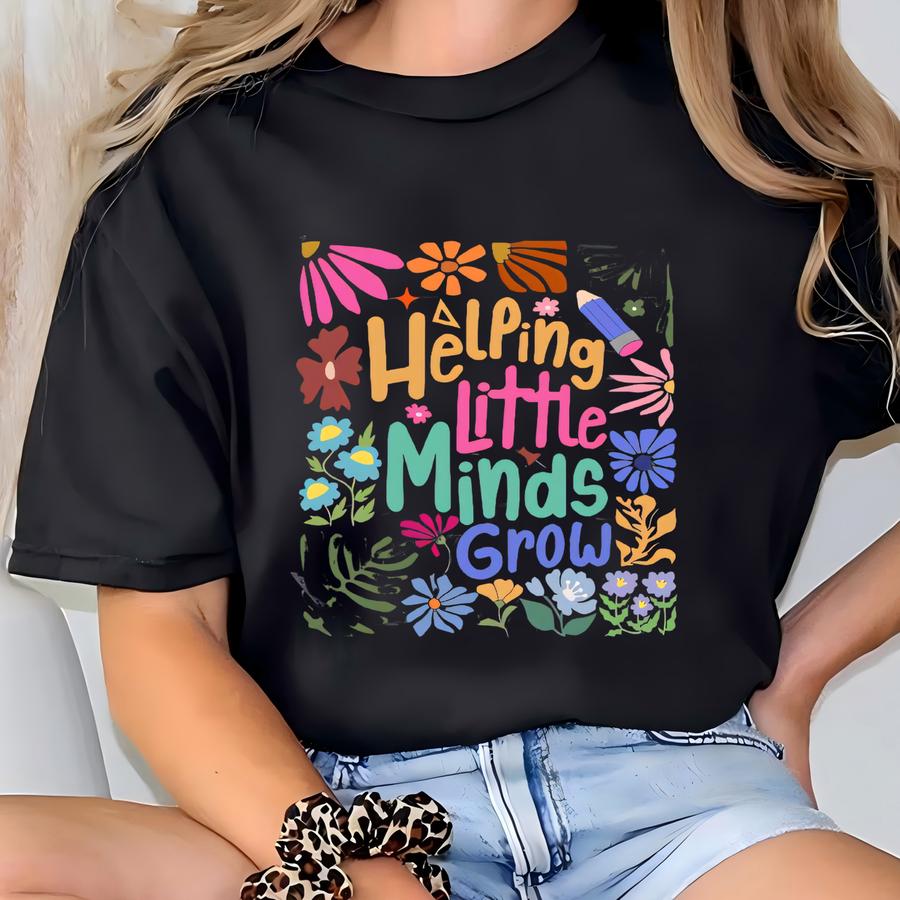 Teacher Appreciation Shirt: Helping Little Minds Grow, Floral Design T-shirt