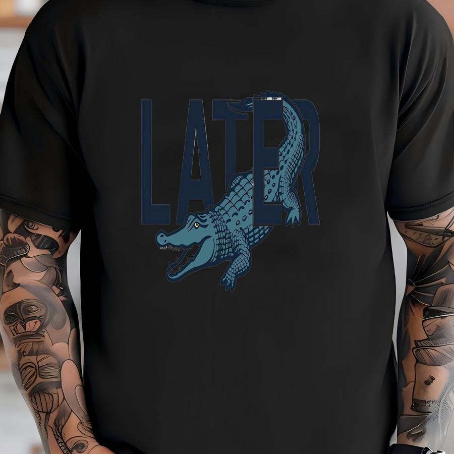® Shirt, Later Shirt, Later Alligator Tee, Funny Alligator Shirt, Alligator Lover Gift, Crocodile Shirt, Animal Lover Shirt, T-shirt