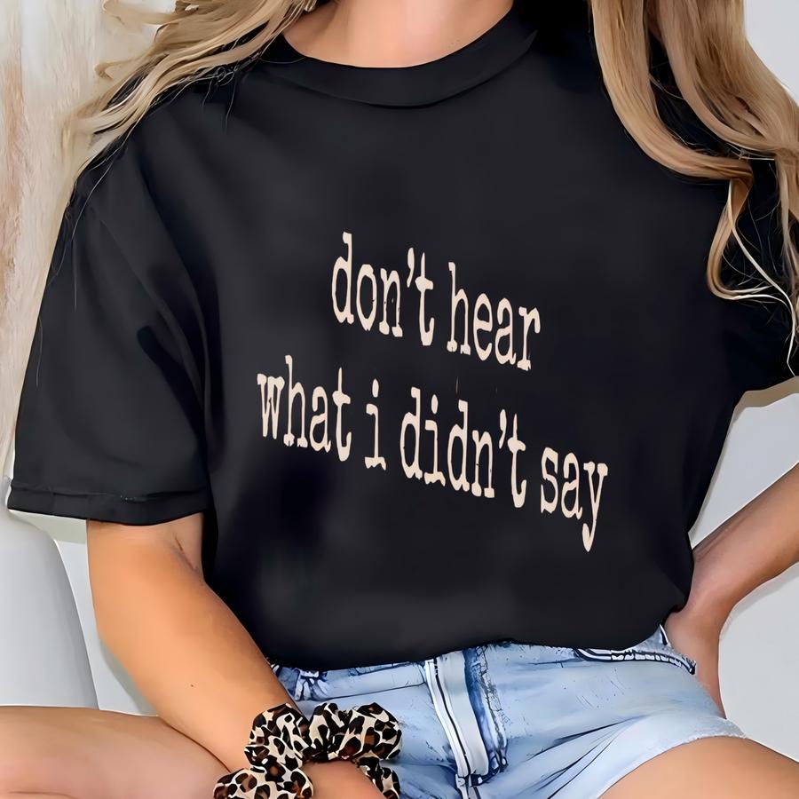 ® Don't Hear What I Didn't Say Shirt, Autism Shirt, Autism Hoodie, Love On The Spectrum Shirt, Mental Health Awareness Gift T-shirt