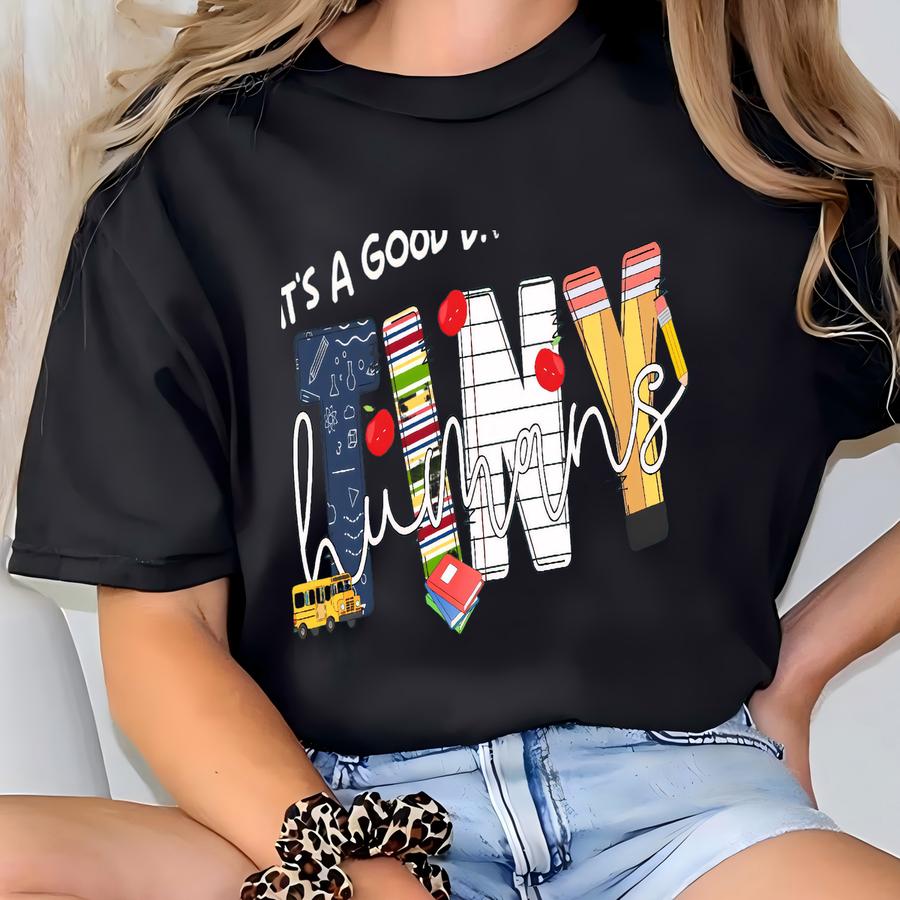 It's A Good Day To Teach Tiny Humans Hoodie: Teacher Appreciation T-shirt