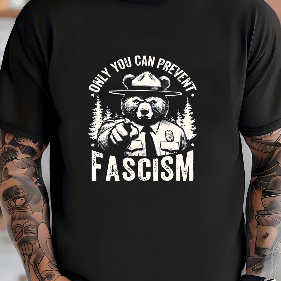 ® Shirt, Only You Can Prevent Fascism Shirt, Democratic Shirt, Resist Bear Shirt, Political Shirt, Liberal Shirt, Activist Tee T-shirt