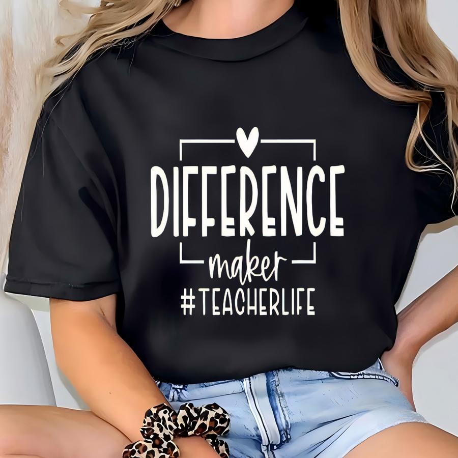 Difference Maker Teacher Life Shirt, Inspiring Educator Shirt, Passionate Teacher Statement Shirt, Empowering Classroom Vibes Shirt T-shirt