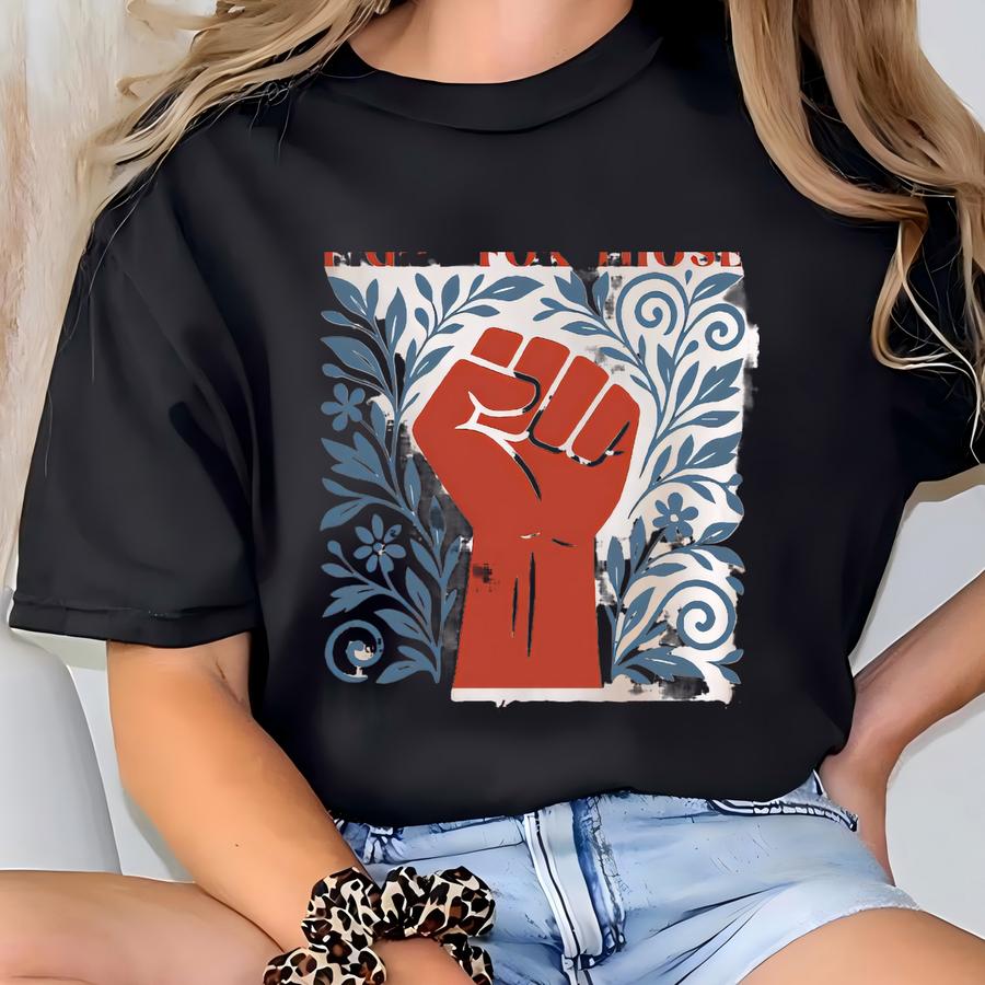 Fight For Those Without Your Privilege Shirt, Human's Rights Hoodie, Women's Rights Tee, Resist Shirt, Shirt, Feminism Shirt T-shirt