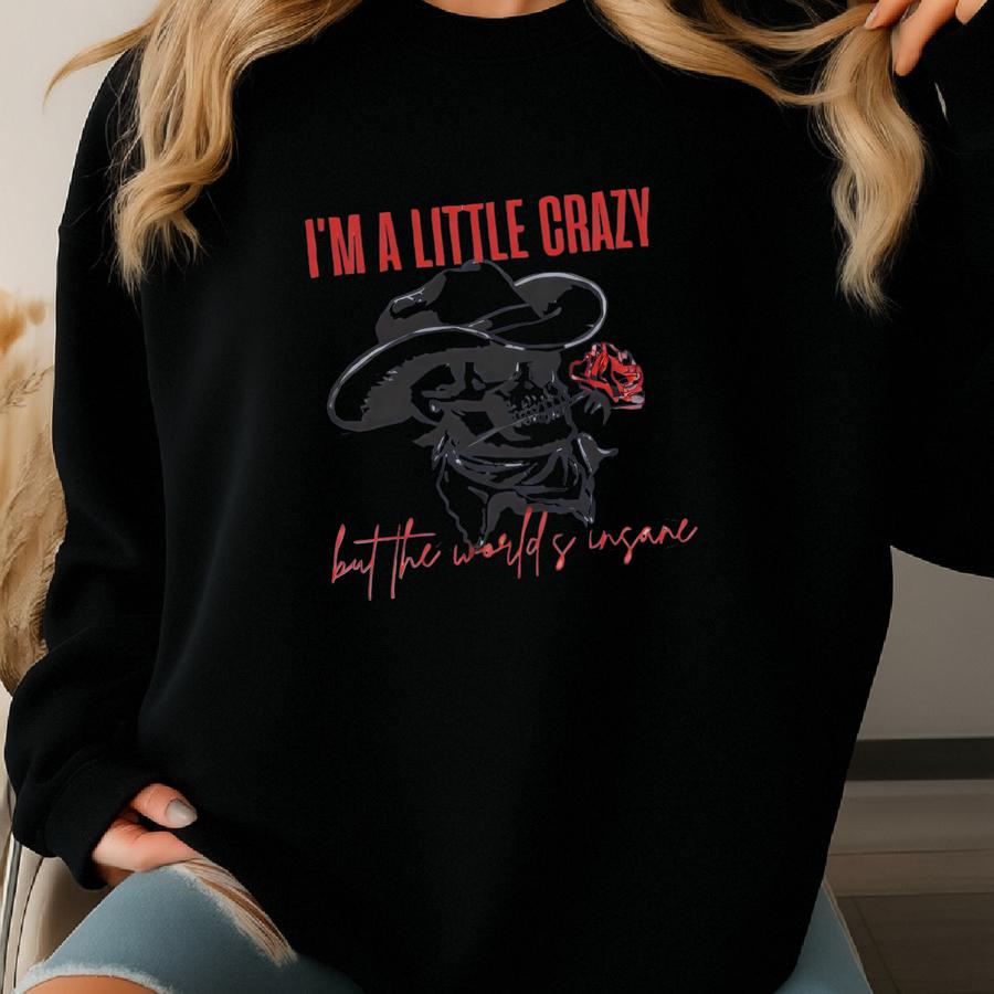 I'm A Little Crazy But The World's Insane Country Music Women's Tank Top Sweatshirt