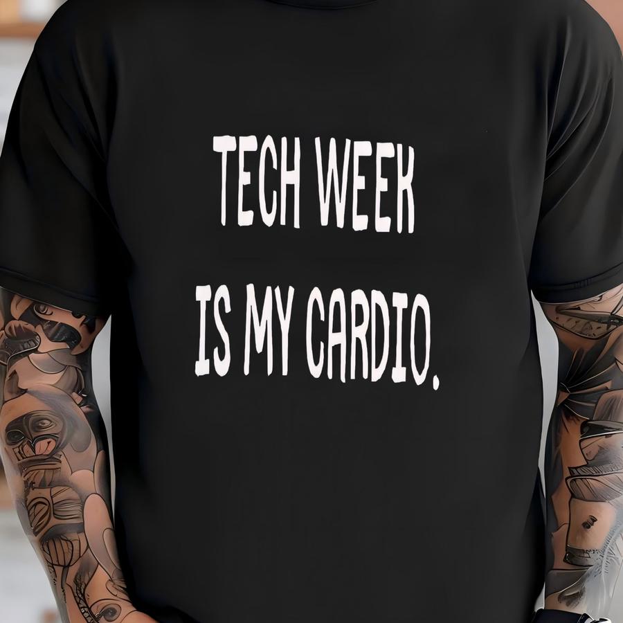 Tech Week Is My Cardio Shirt | Musical Theater Humor, Funny Theater Crew Tee T-shirt