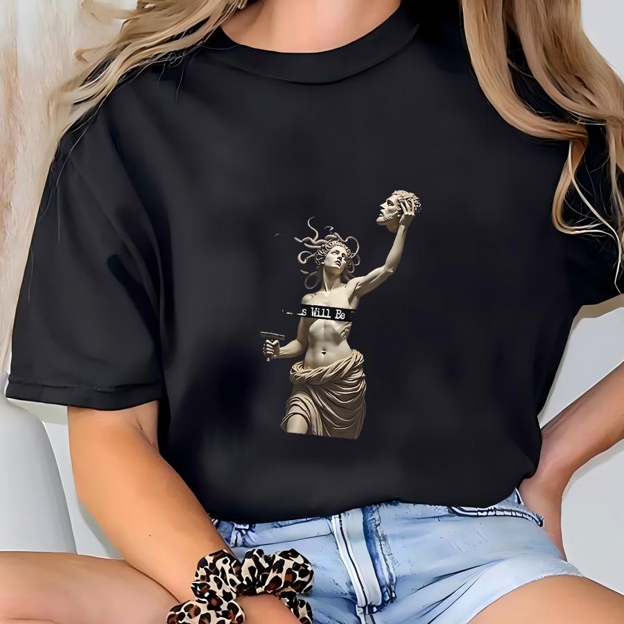 ® Girls Will Be Girls Shirt, Medusa With The Head Of Perseus Tee, Shirt, Women's Empowerment Shirt, Feminism Shirt T-shirt