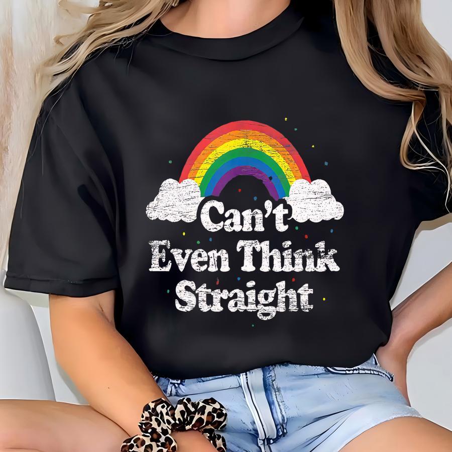 ® Hoodie, Can't Even Think Straight Shirt, Lesbian Pride Tee, Pride Month Shirt, Lgbtq Gift, Gay Pride Shirt, Lgbt Rainbow T-shirt