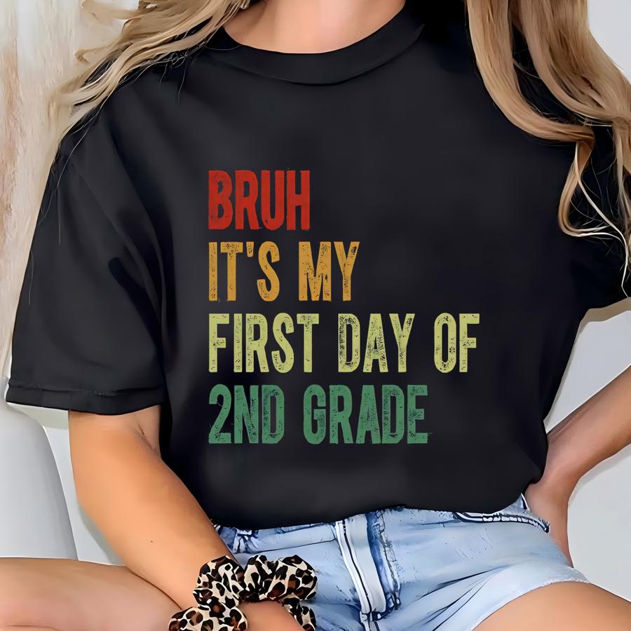 Shirt, Bruh It's My First Day Of 2nd Grade Shirt, Second Grade Teacher, Back To School, Teacher Team Gift, Elementary Teacher T-shirt