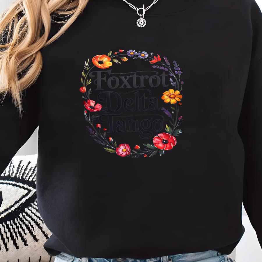 Foxtrot Delta Tango - Floral Tee Shirt Sweatshirt