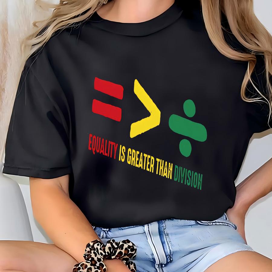 Equality Is Greater Than Division Tee, Black Teacher, Black History Tee, Human Rights Tote, Equality, Black Woman Tee T-shirt
