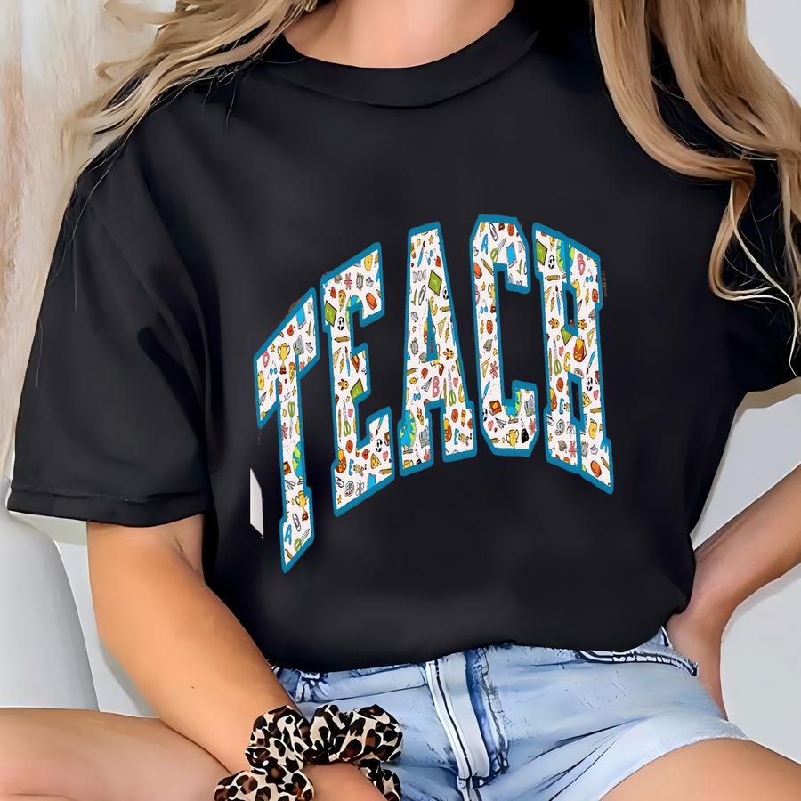Teach Shirt Cute Teacher T Shirt Teacher Appreciation Gift Back To School Teacher Tshirt First Day Of School Crewneck T-shirt