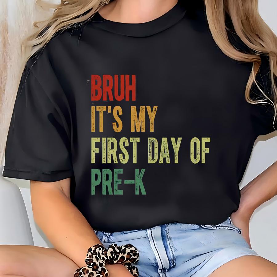 Shirt, Bruh It's My First Day Of Pre-k Shirt, Back To School, Teacher Team Gift, Preschooler Tee, Pre-k Teacher, O Pre K T-shirt