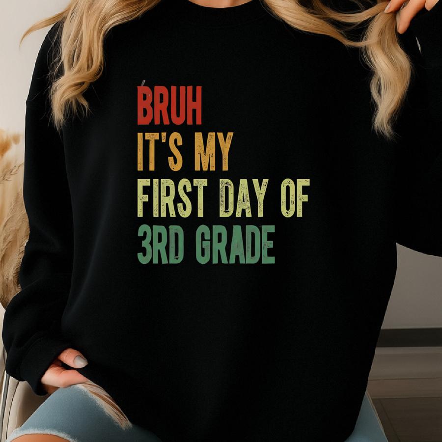 ® T-shirt, Bruh It's My First Day Of 3rd Grade Shirt, Third Grade Teacher, Back To School, Teacher Team Gift, Elementary Tee Sweatshirt