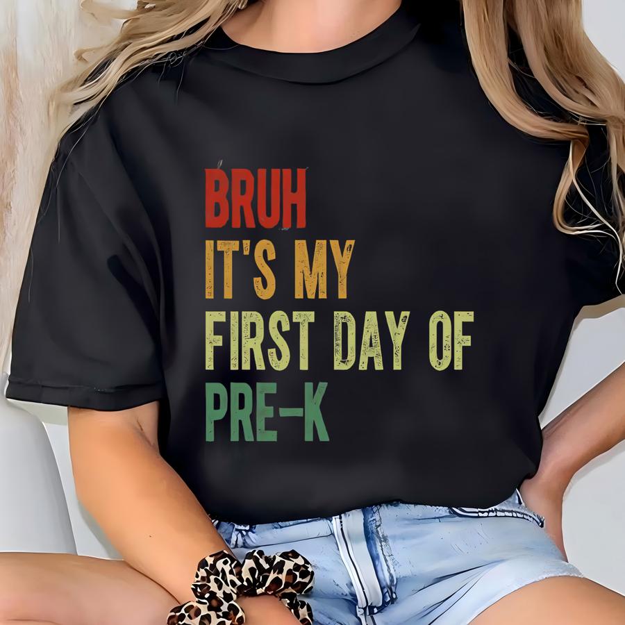 ® Hoodie, Bruh It's My First Day Of Pre-k Shirt, Back To School, Teacher Team Shirt, Teacher Appreciation, Pre-k Teacher Gift T-shirt