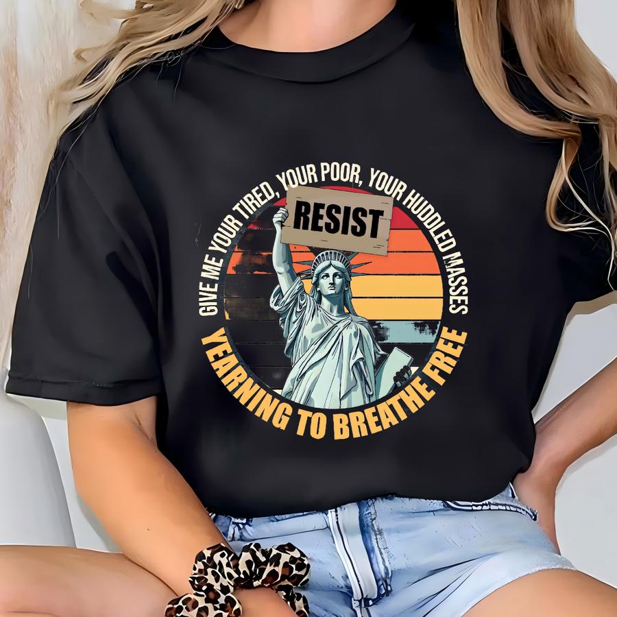 Give Me Your Tired Your Poor Shirt, Protest Hoodie, Rejecting Kings Since 1776 Shirt, Liberal American Gift, Pro Shirt T-shirt