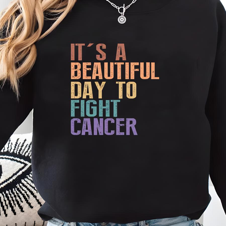 It's A Beautiful Day To Fight Cancer Shirt, Cancer Survivor Shirt, Cancer Fighting Shirt, Breast Cancer Awareness Shirt, Motivational Tshirt Sweatshirt
