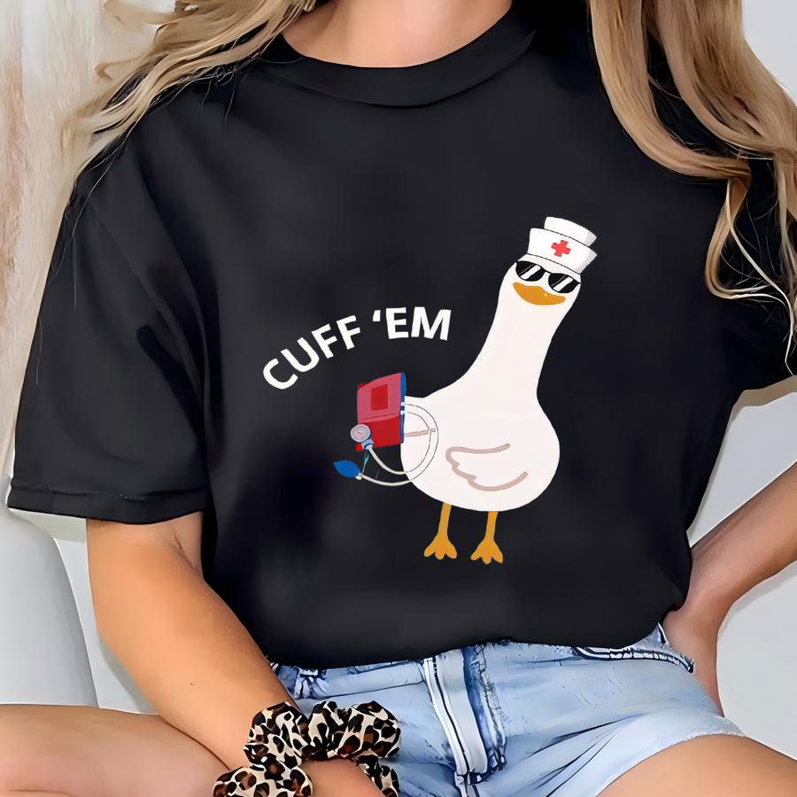Nurse Shirt Funny, Silly Goose Nurse Shirt, Er Nurse Tshirt, Rn Nurse Shirt Cuff Em Nurse Praconer Tee Nurse Appreciation T-shirt
