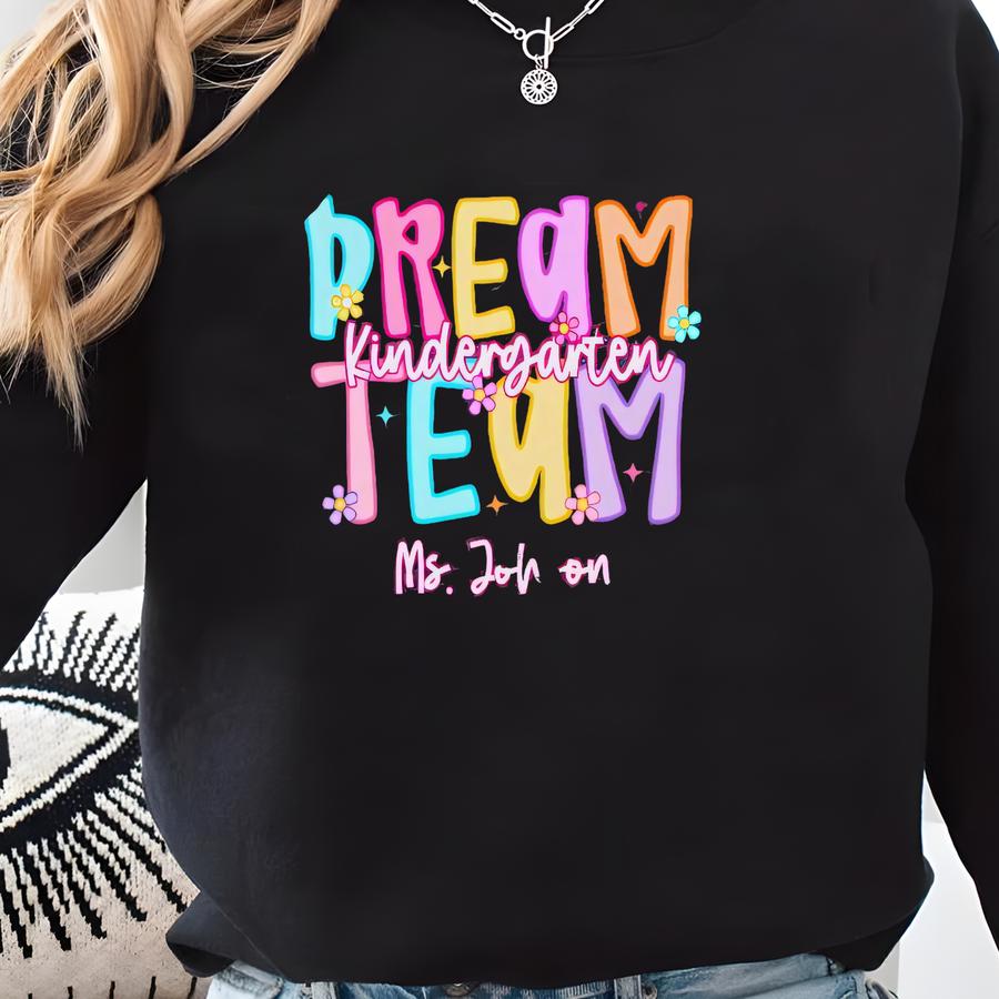 Dream Team Shirt, Custom Teacher Shirt, Teacher Team Shirts, Personalized School Shirt, Customized Name Teacher Shirt, Elementary Teacher Sweatshirt