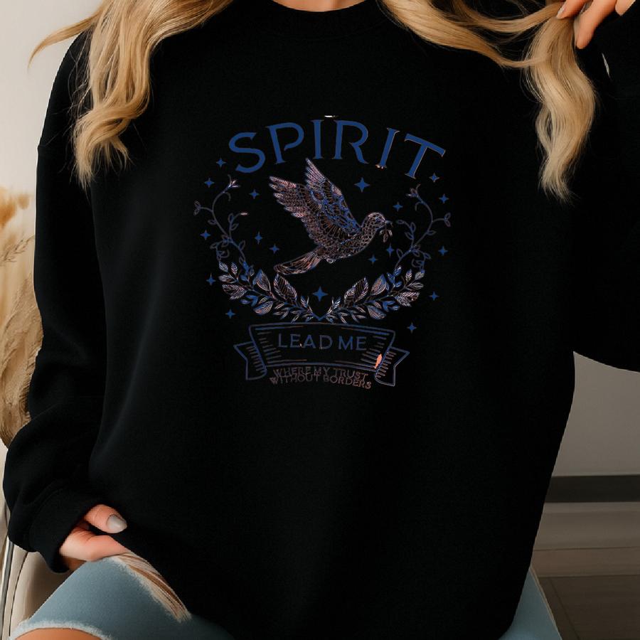 Spirit Lead Me To Where My Trust Is Without Borders, Bible Jesus Is King, Faith Baptism Gift Religious, Inspirational Faith, Worship, God Is Sweatshirt