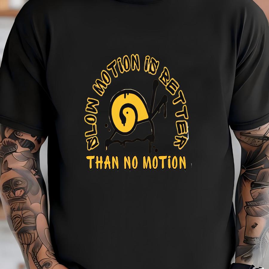 Slow Motion Is Better Than No Motion Shirt, , Gym Pump Cover, Marathon Shirt, Gift For Runner, Fitness Lover Gift, Gymrat Gift T-shirt