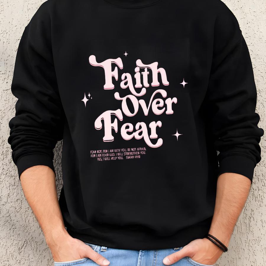Faith Over Fear Shirt: Christian Graphic Tee Sweatshirt