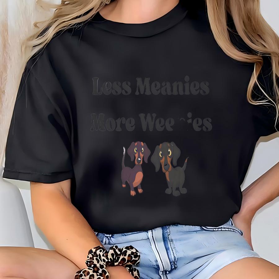 Dachshund Hoodie - Less Meanies More Weenies | Dog Lover Gift, Pet Owner Humor, Fun Tee, Animal Lovers Apparel, Casual Wear T-shirt